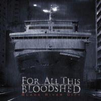 For All This Bloodshed - Black River City